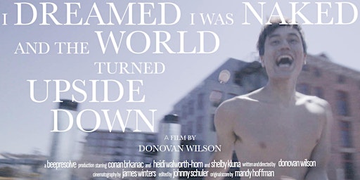 Primaire afbeelding van I Dreamed I Was Naked and the World Turned Upside Down: Preview Screening