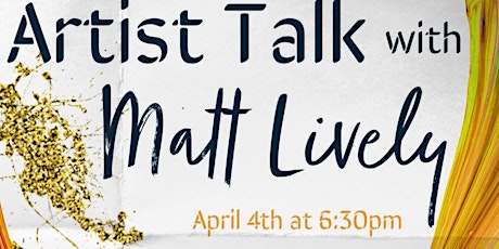 Artist Talk with Matt Lively