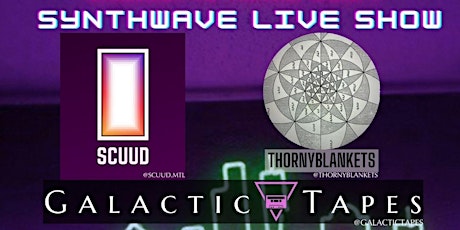 Synthwave Live Show : Scuud + Galactic Tapes + ThornyBlankets