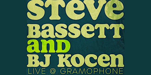 Steve Bassett & BJ Kocen: Live @ Gramophone primary image