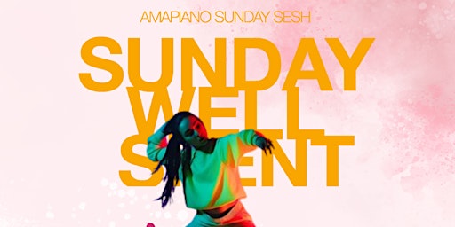 Primaire afbeelding van Sunday Well Spent  - Easter Long Weekend Amapiano Day Party