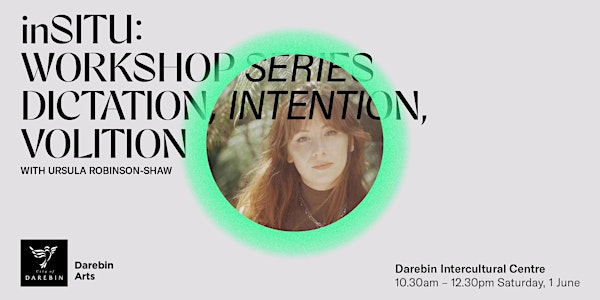 Dictation, Intention, Volition with Ursula Robinson-Shaw