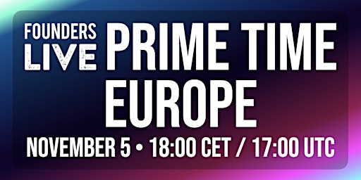 Imagem principal do evento Founders Live Prime Time 2024: Europe