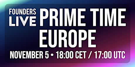Founders Live Prime Time 2024: Europe