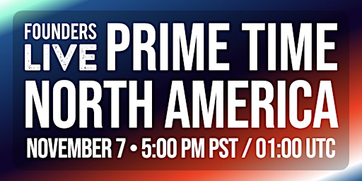 Imagem principal do evento Founders Live Prime Time 2024: North America