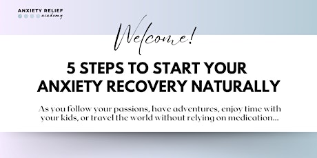 The 5 Steps to Start Your Anxiety Recovery Naturally!