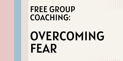 Hauptbild für Free Group Coaching: Overcoming Fear