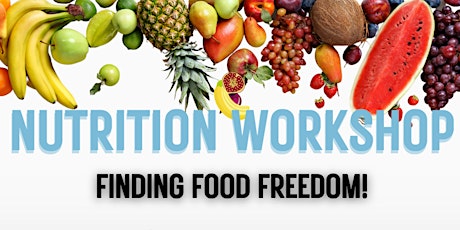 1RM Nutrition Workshop - Take your first step to FOOD FREEDOM