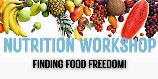 1RM Nutrition Workshop - Take your first step to FOOD FREEDOM primary image