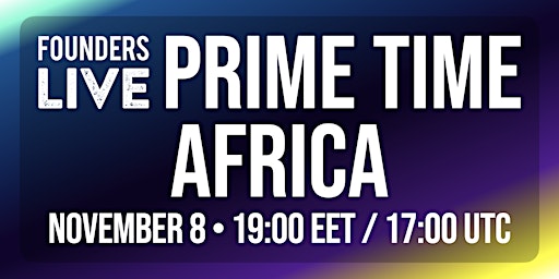 Imagem principal do evento Founders Live Prime Time 2024: Africa