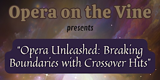 Imagem principal de Opera on the Vine presents Opera Unleashed