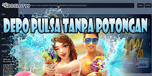 Sboslot99: Situs Depo Pulsa Tanpa Potongan 10k Terpercaya