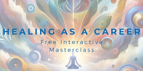 Healing As A Career - Free Interactive Masterclass