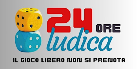 24 ORE LUDICA - IL GIOCO LIBERO NON SI PRENOTA primary image