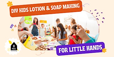 Imagem principal do evento Spring Break Kids' Lotion & Soap Making Workshop