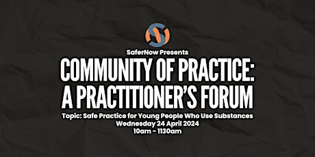 SaferNow Presents: Practitioner's Forum - A Community of Practice 24/04