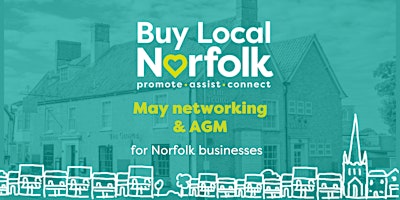 Imagen principal de May Networking & Buy Local Norfolk AGM