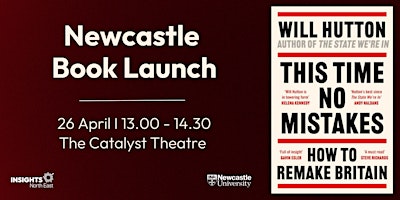 'This time no mistakes: how to remake Britain' Newcastle Book Launch primary image