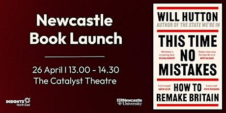 'This time no mistakes: how to remake Britain' Newcastle Book Launch