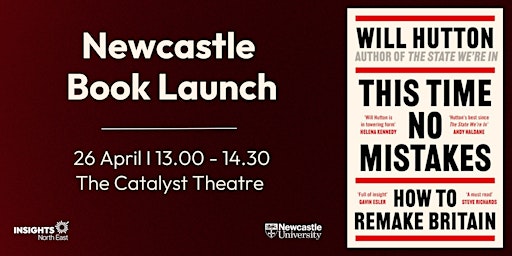 Image principale de 'This time no mistakes: how to remake Britain' Newcastle Book Launch