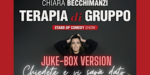 Immagine principale di StandUp Comedy- Chiara Becchimanzi - Terapia di Gruppo. Juke-Box Version 