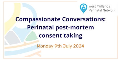 Compassionate Conversations: Perinatal Post-Mortem Consent Taking.