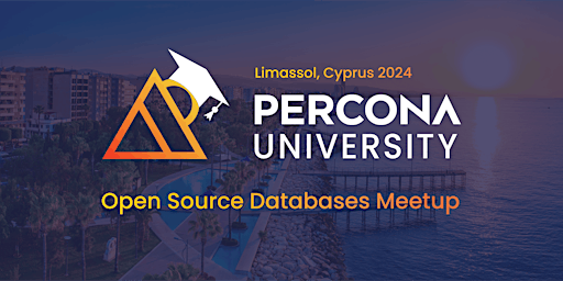Imagem principal de Percona University Limassol Open Source Databases Meetup 2024