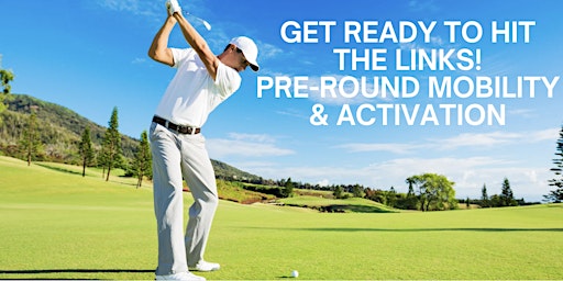 Imagem principal de Get Ready to Hit the Links! Pre-Round Mobility & Activation