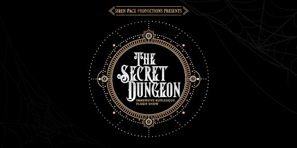 The Secret Dungeon - Immersive Burlesque Variety Show