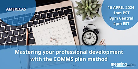 Mastering your professional development with the COMMS plan method  - US/C