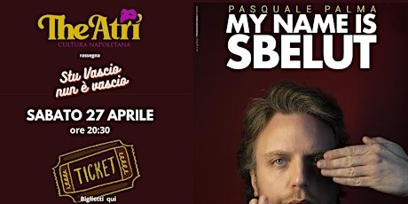 PASQUALE  PALMA in – My Name Is Sbelut – spettacolo con degustazione