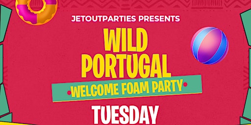 Imagem principal do evento WILD PORTUGAL WELCOME  *** THE FOAM PARTY ***