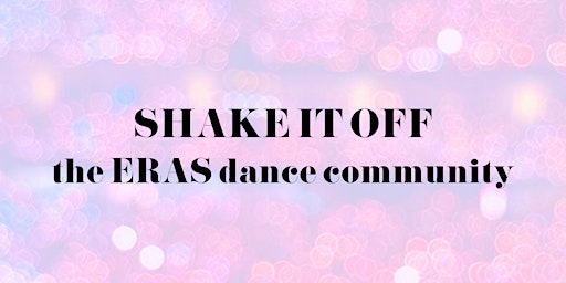 SHAKE IT OFF: the ERAS dance fitness community class primary image