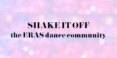 Image principale de SHAKE IT OFF: the ERAS dance fitness community class