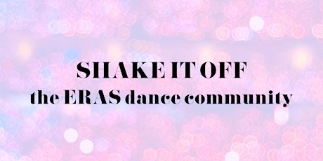 SHAKE IT OFF: the ERAS dance fitness community class