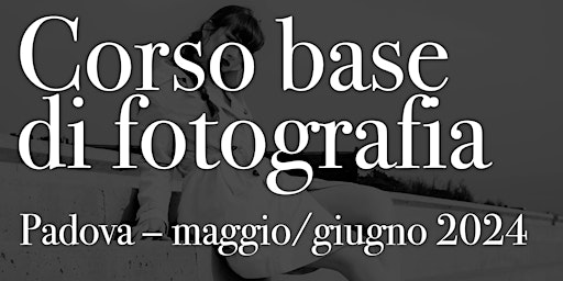 Imagem principal do evento Corso BASE di fotografia a Padova