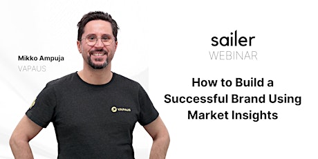Sailer Webinar - How to Build a Successful Brand Using Market Insights
