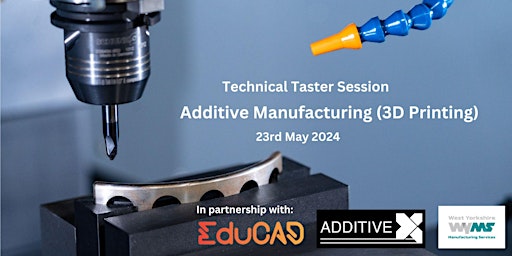 Immagine principale di Additive Manufacturing (3D Printing) Technical Taster Session 