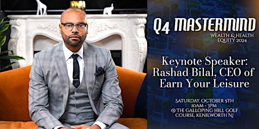 Primaire afbeelding van Q4 Mastermind: Rashad Bilal, CEO of Earn Your Leisure - 4 Day Conference