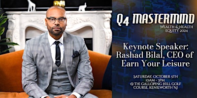 Hauptbild für Q4 Mastermind: Rashad Bilal, CEO of Earn Your Leisure - 4 Day Conference