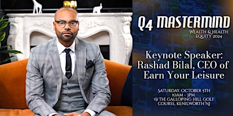 Q4 Mastermind featuring Rashad Bilal, CEO of Earn Your Leisure