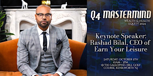 Immagine principale di Q4 Mastermind: Rashad Bilal, CEO of Earn Your Leisure - 4 Day Conference 