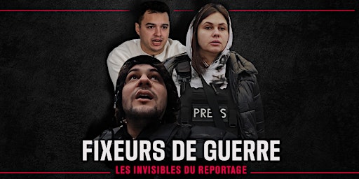 Imagem principal de Projection / Rencontres - Fixeurs de guerre, les invisibles du reportage