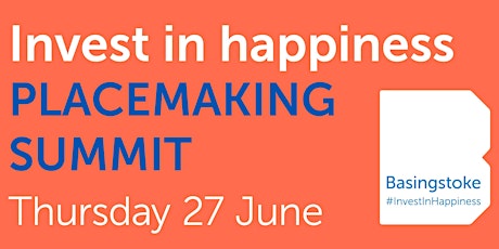 Invest in happiness PLACEMAKING SUMMIT