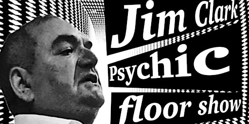 Imagem principal do evento Jim Clark Psychic Floorshow