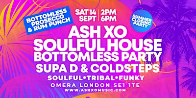 Primaire afbeelding van ASH XO Soulful House Bottomless Party with Supa D & Coldsteps