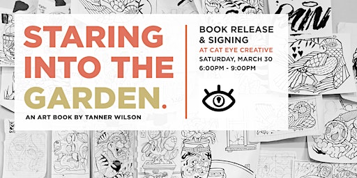 Imagem principal do evento Tanner Wilson "Staring Into The Garden"  Book Signing @ Cat Eye Creative
