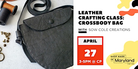 Leathercrafting Class: Crossbody Bag w/Sow Cole Creations