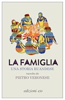 Hauptbild für La famiglia. Una storia ruandese