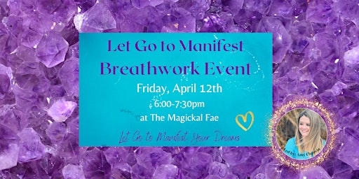 Imagem principal do evento Let Go to Manifest Breathwork JOURNEY